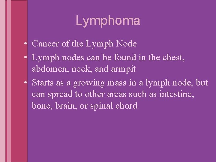 Lymphoma • Cancer of the Lymph Node • Lymph nodes can be found in