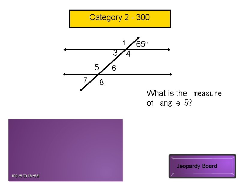 Category 2 - 300 1 3 5 7 65° 4 6 8 What is