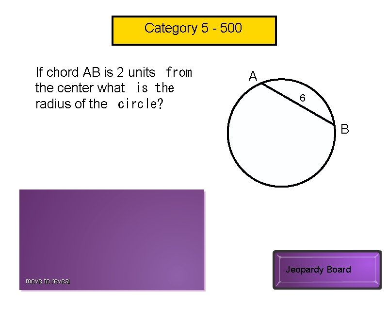 Category 5 - 500 If chord AB is 2 units  from the center what