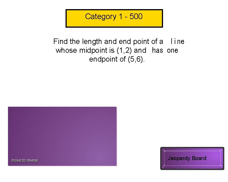 Category 1 - 500 Find the length and end point of a  line whose