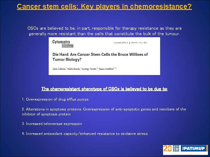 Cancer stem cells: Key players in chemoresistance? CSCs are believed to be, in part,