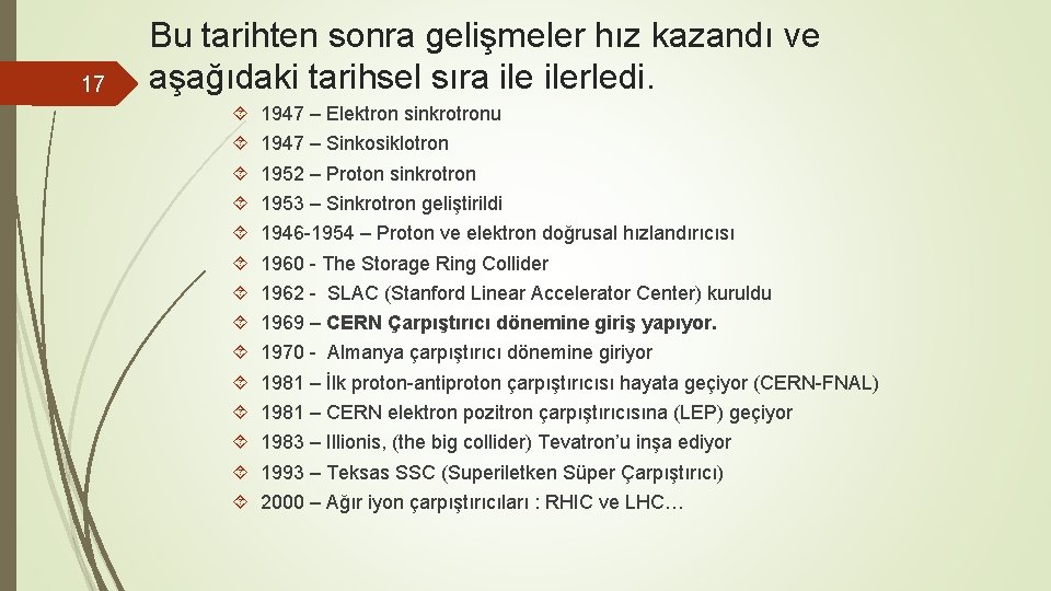 17 Bu tarihten sonra gelişmeler hız kazandı ve aşağıdaki tarihsel sıra ilerledi. 1947 –