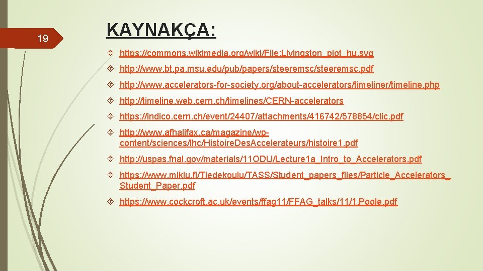 19 KAYNAKÇA: https: //commons. wikimedia. org/wiki/File: Livingston_plot_hu. svg http: //www. bt. pa. msu. edu/pub/papers/steeremsc.