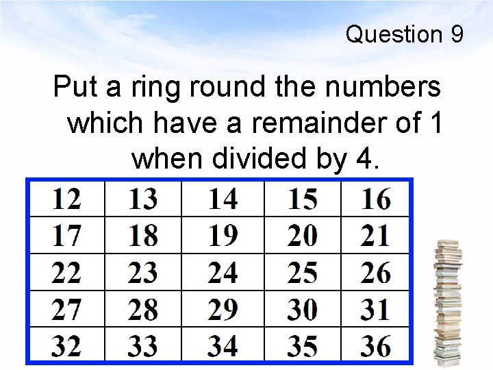 Question 9 Put a ring round the numbers which have a remainder of 1