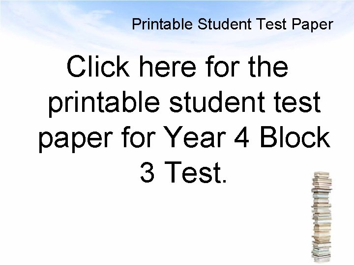 Printable Student Test Paper Click here for the printable student test paper for Year
