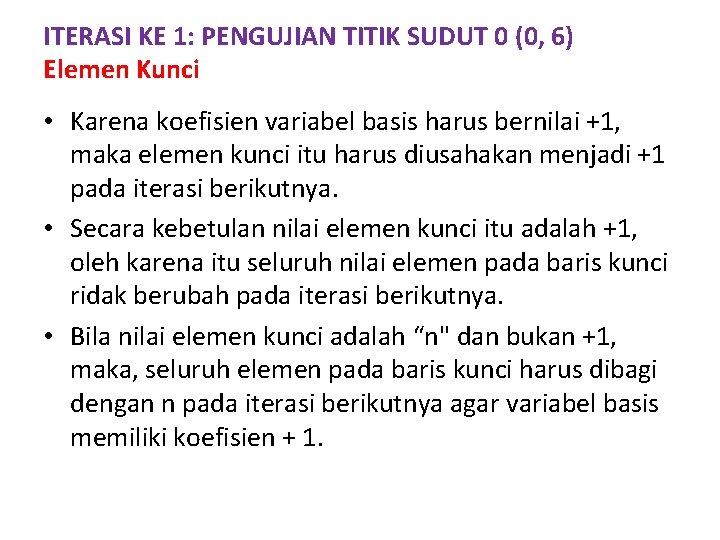 ITERASI KE 1: PENGUJIAN TITIK SUDUT 0 (0, 6) Elemen Kunci • Karena koefisien