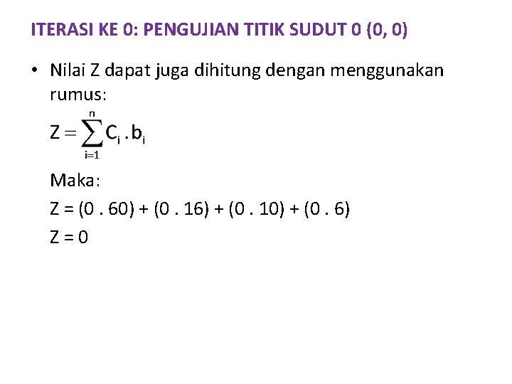 ITERASI KE 0: PENGUJIAN TITIK SUDUT 0 (0, 0) • Nilai Z dapat juga