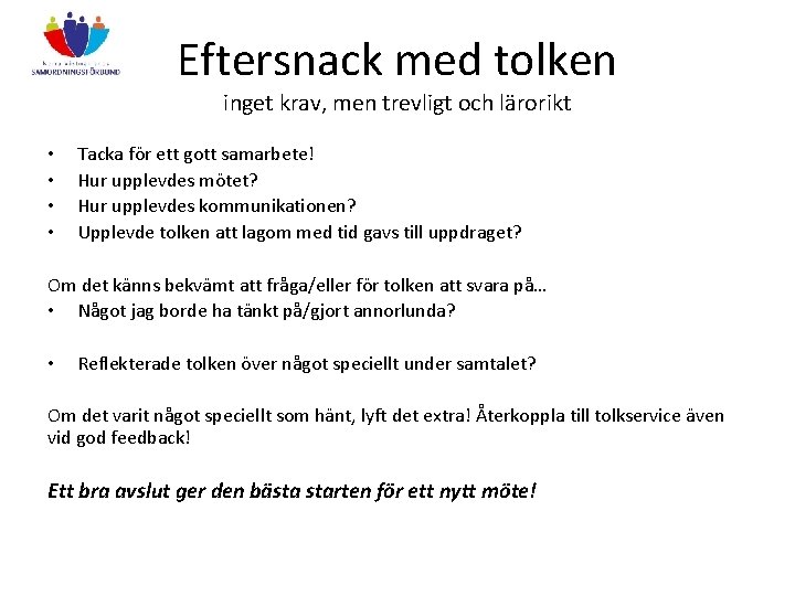 Eftersnack med tolken inget krav, men trevligt och lärorikt • • Tacka för ett