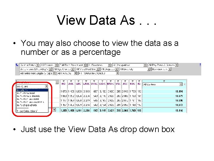 View Data As. . . • You may also choose to view the data