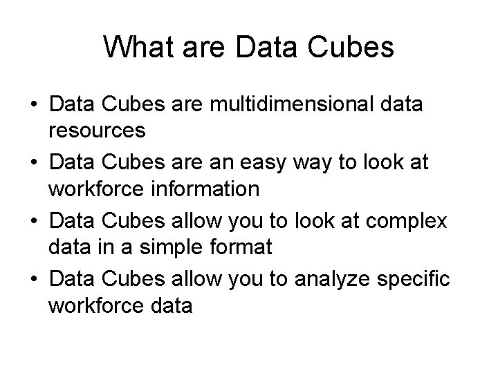 What are Data Cubes • Data Cubes are multidimensional data resources • Data Cubes