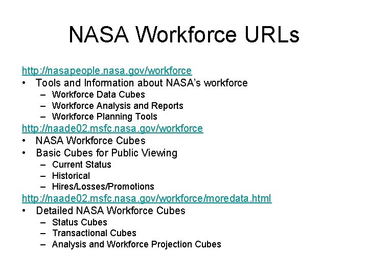 NASA Workforce URLs http: //nasapeople. nasa. gov/workforce • Tools and Information about NASA’s workforce