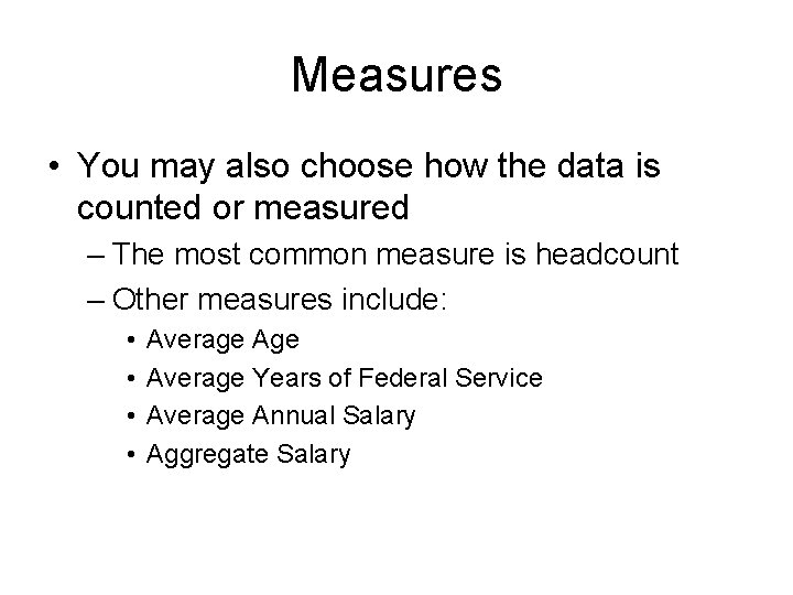Measures • You may also choose how the data is counted or measured –