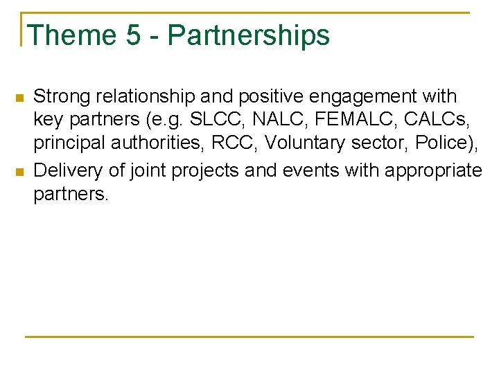 Theme 5 - Partnerships n n Strong relationship and positive engagement with key partners