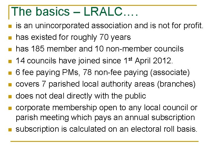 The basics – LRALC…. n n n n n is an unincorporated association and