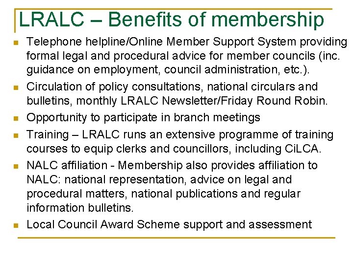 LRALC – Benefits of membership n n n Telephone helpline/Online Member Support System providing