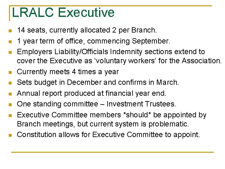 LRALC Executive n n n n n 14 seats, currently allocated 2 per Branch.