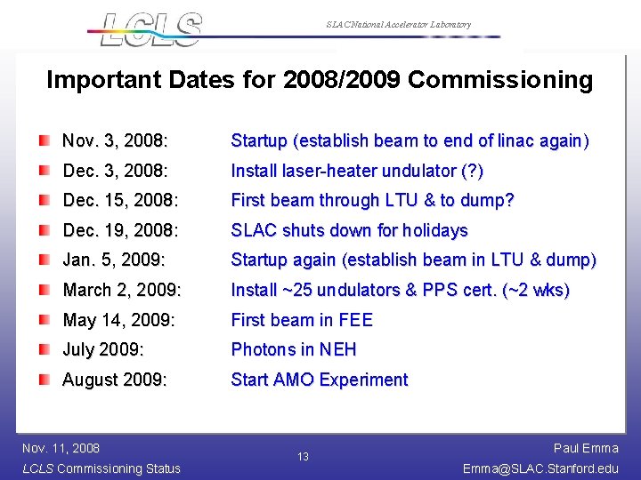 SLAC National Accelerator Laboratory Important Dates for 2008/2009 Commissioning Nov. 3, 2008: Startup (establish