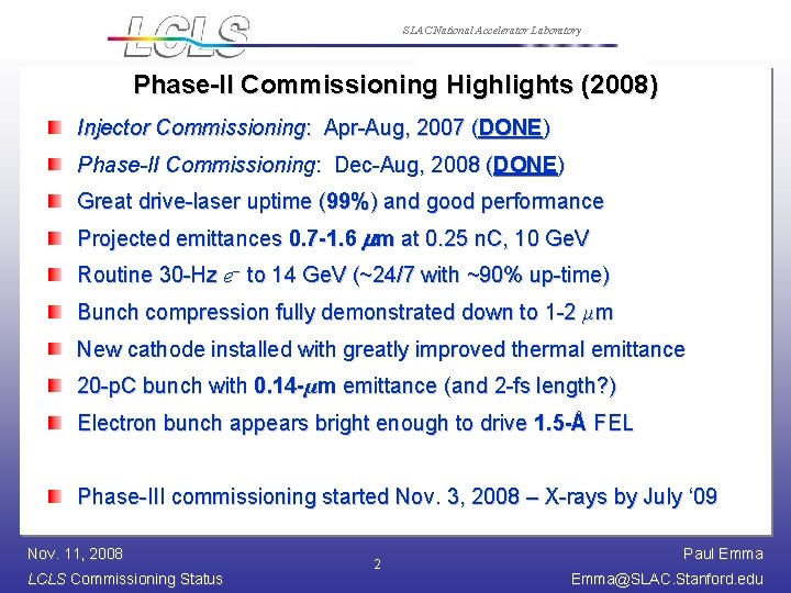 SLAC National Accelerator Laboratory Phase-II Commissioning Highlights (2008) Injector Commissioning: Apr-Aug, 2007 (DONE) Phase-II