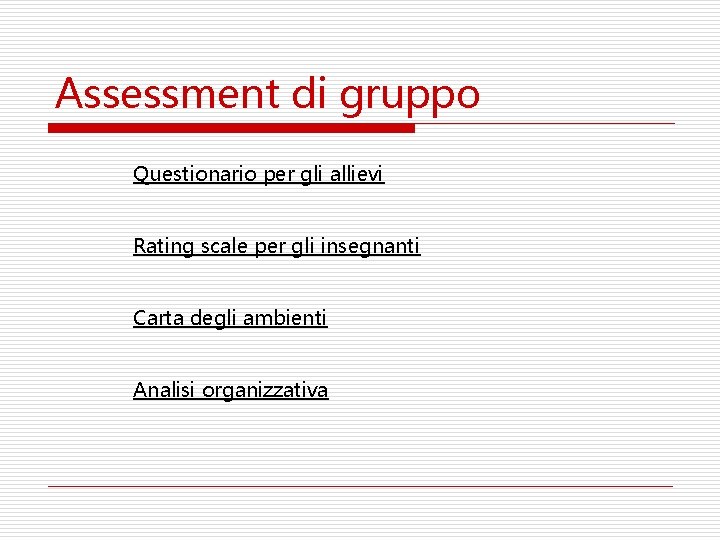 Assessment di gruppo Questionario per gli allievi Rating scale per gli insegnanti Carta degli