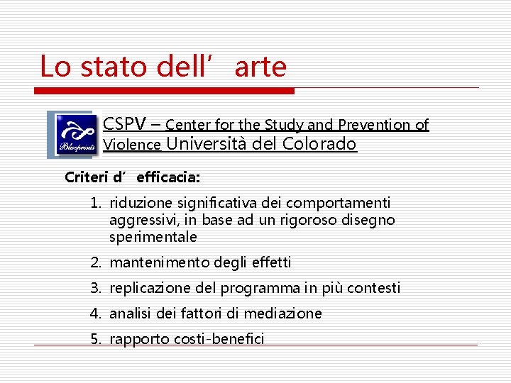 Lo stato dell’arte CSPV – Center for the Study and Prevention of Violence Università