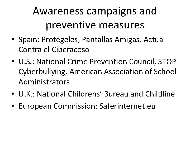 Awareness campaigns and preventive measures • Spain: Protegeles, Pantallas Amigas, Actua Contra el Ciberacoso