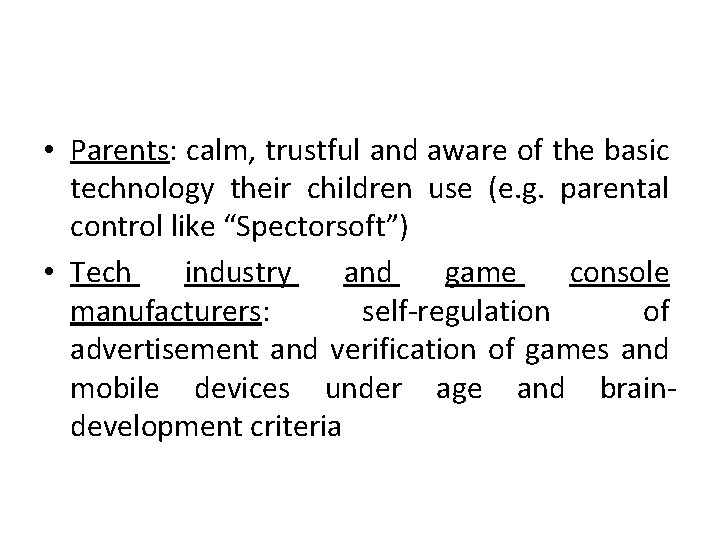  • Parents: calm, trustful and aware of the basic technology their children use