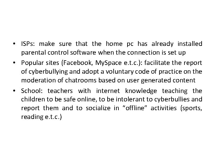  • ISPs: make sure that the home pc has already installed parental control