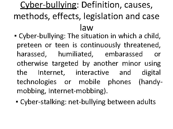 Cyber-bullying: Definition, causes, methods, effects, legislation and case law ▪ Cyber-bullying: The situation in