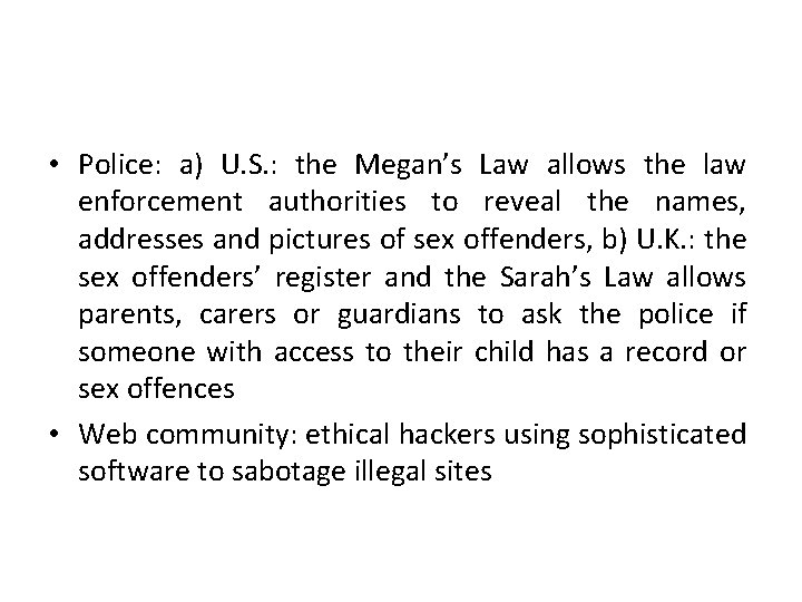  • Police: a) U. S. : the Megan’s Law allows the law enforcement