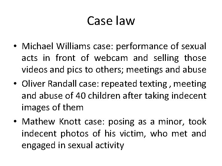 Case law • Michael Williams case: performance of sexual acts in front of webcam