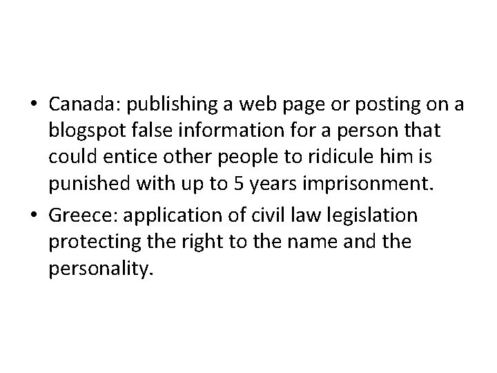  • Canada: publishing a web page or posting on a blogspot false information