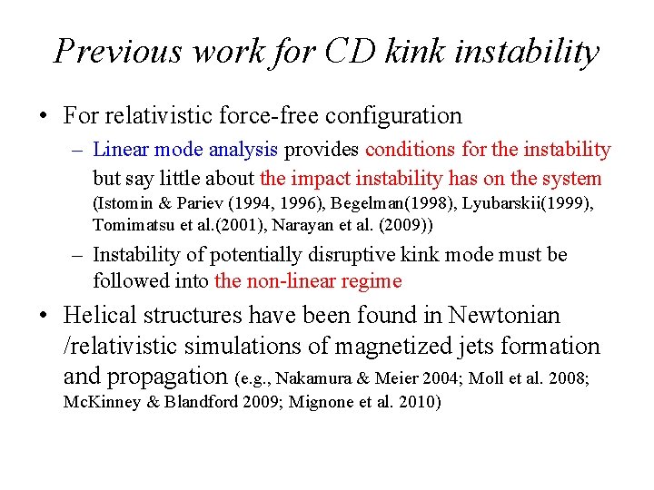 Previous work for CD kink instability • For relativistic force-free configuration – Linear mode