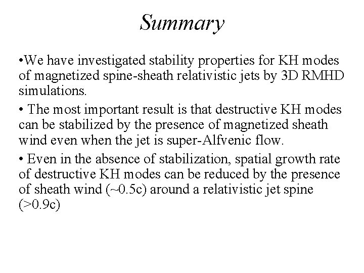 Summary • We have investigated stability properties for KH modes of magnetized spine-sheath relativistic