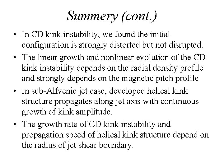 Summery (cont. ) • In CD kink instability, we found the initial configuration is