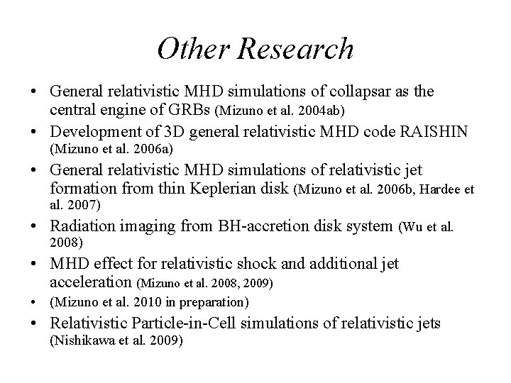 Other Research • General relativistic MHD simulations of collapsar as the central engine of