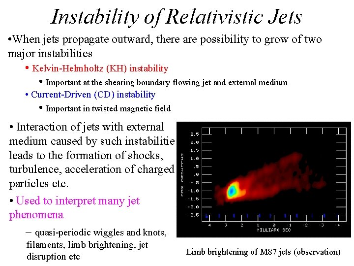 Instability of Relativistic Jets • When jets propagate outward, there are possibility to grow