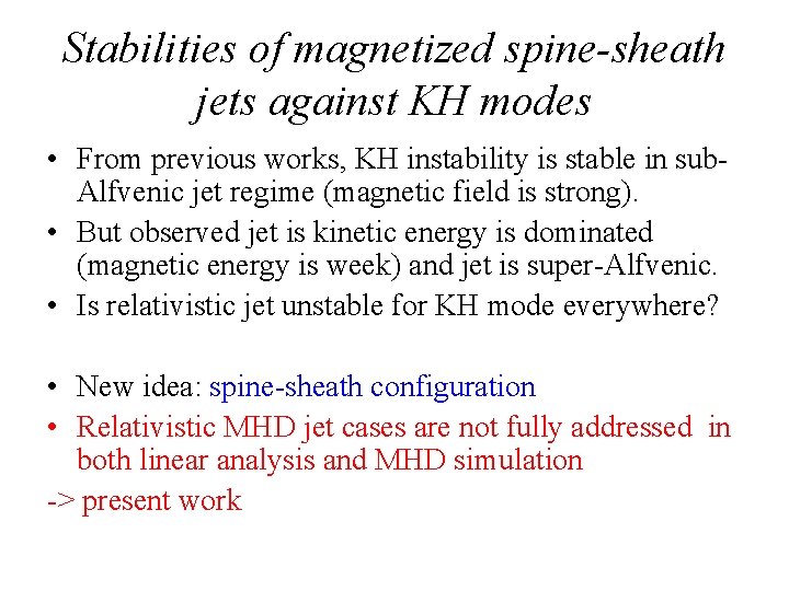 Stabilities of magnetized spine-sheath jets against KH modes • From previous works, KH instability