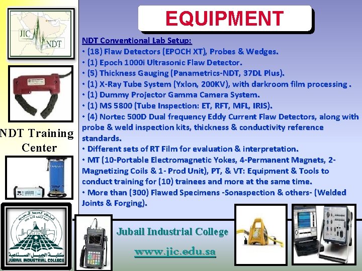 NDT Training Center EQUIPMENT NDT Conventional Lab Setup: • (18) Flaw Detectors (EPOCH XT),