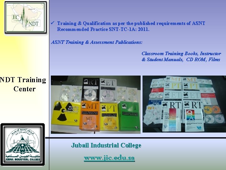 ü Training & Qualification as per the published requirements of ASNT Recommended Practice SNT-TC-1