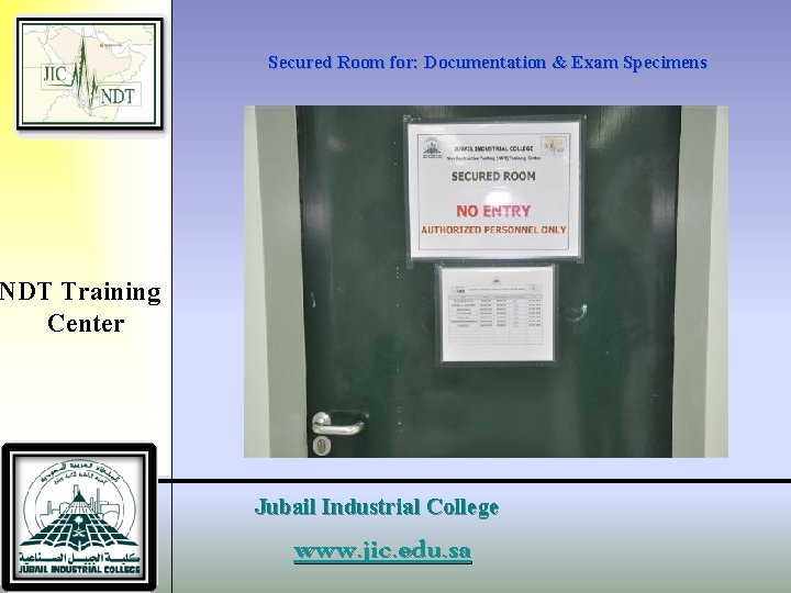 Secured Room for: Documentation & Exam Specimens NDT Training Center Jubail Industrial College www.