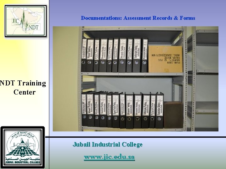 Documentations: Assessment Records & Forms NDT Training Center Jubail Industrial College www. jic. edu.