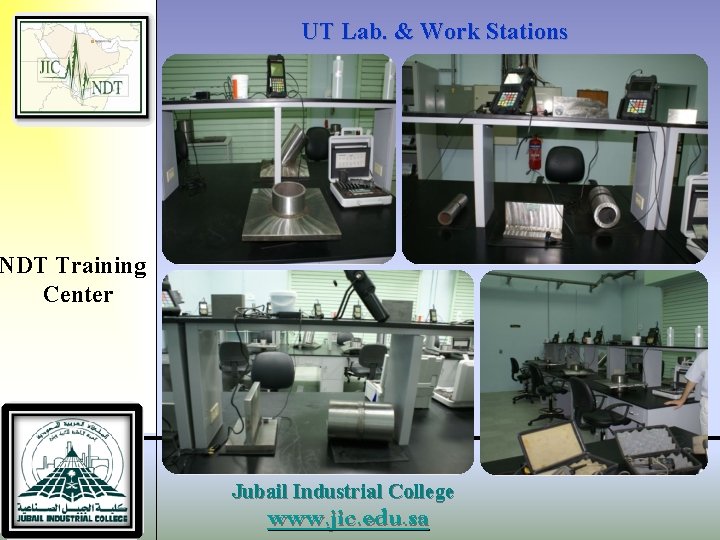 UT Lab. & Work Stations NDT Training Center Jubail Industrial College www. jic. edu.
