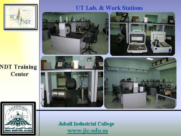UT Lab. & Work Stations NDT Training Center Jubail Industrial College www. jic. edu.