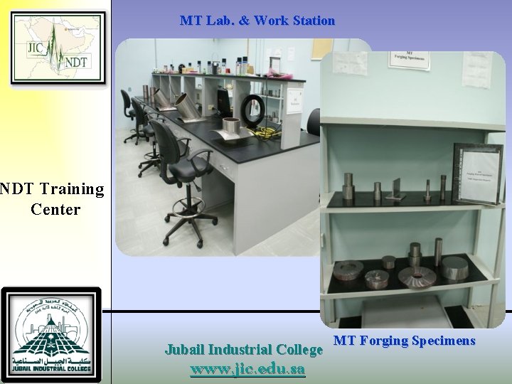 MT Lab. & Work Station NDT Training Center Jubail Industrial College www. jic. edu.