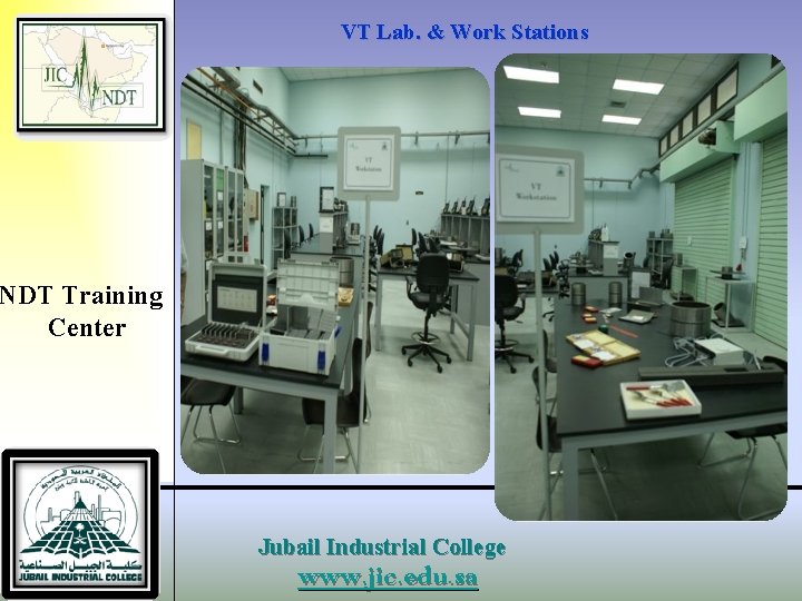 VT Lab. & Work Stations NDT Training Center Jubail Industrial College www. jic. edu.