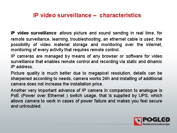 IP video surveillance – characteristics IP video surveillance allows picture and sound sending in