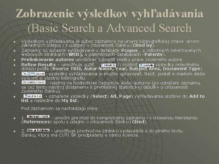Zobrazenie výsledkov vyhľadávania (Basic Search a Advanced Search u u u u Výsledkom vyhľadávania