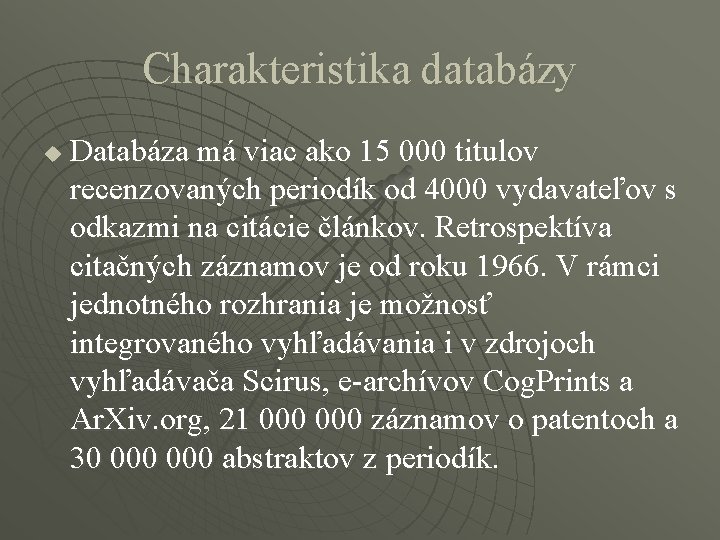 Charakteristika databázy u Databáza má viac ako 15 000 titulov recenzovaných periodík od 4000