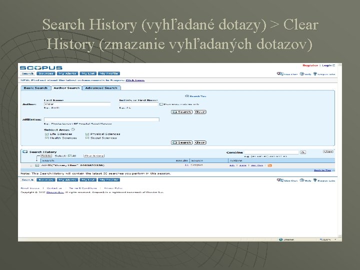 Search History (vyhľadané dotazy) > Clear History (zmazanie vyhľadaných dotazov) 