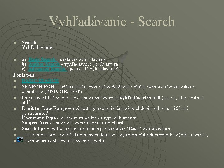 Vyhľadávanie - Search u Search Vyhľadávanie a) Basic Search -základné vyhľadávanie b) Author Search